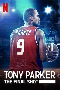 Tony Parker The Final Shot (2021) โทนี่ ปาร์คเกอร์ ช็อตสุดท้าย