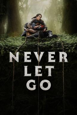 Never Let Go ผูกเป็น หลุดตาย (2024)